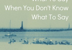 what to say when you don't know what to say what to say when you don't know what to say